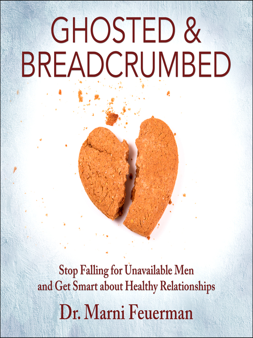 Title details for Ghosted and Breadcrumbed by Dr. Marni Feuerman - Available